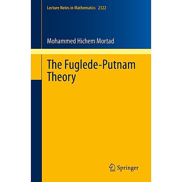 The Fuglede-Putnam Theory / Lecture Notes in Mathematics Bd.2322, Mohammed Hichem Mortad
