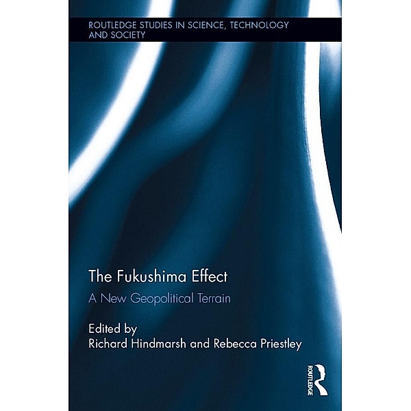 The Fukushima Effect / Routledge Studies in Science, Technology and Society