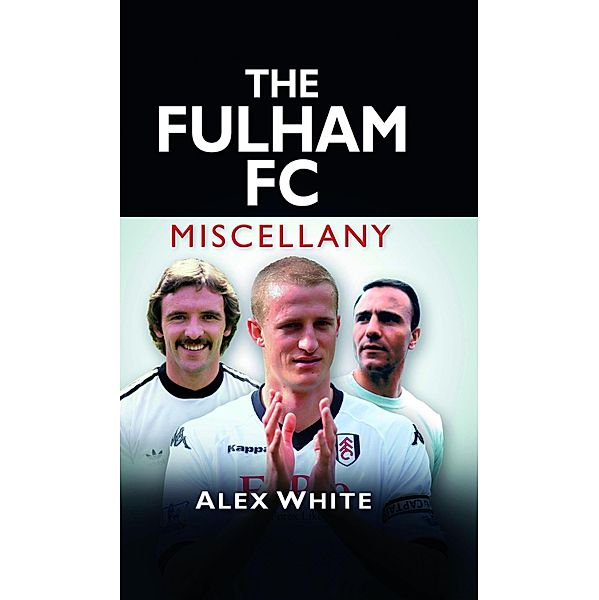 The Fulham FC Miscellany, Alex White