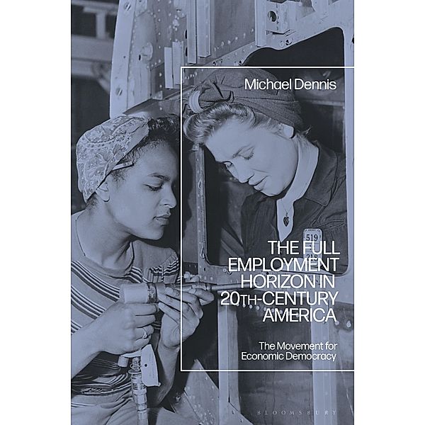 The Full Employment Horizon in 20th-Century America, Michael Dennis