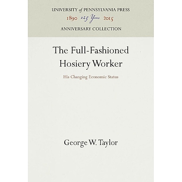 The Full-Fashioned Hosiery Worker, George W. Taylor