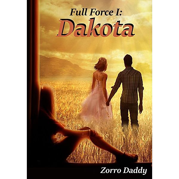 The Full Force Series: Full Force I: Dakota (The Full Force Series), Zorro Daddy