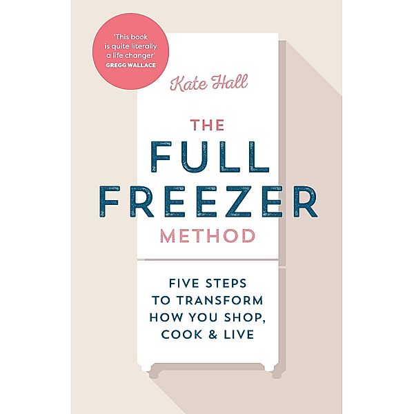 The Full Freezer Method, Kate Hall