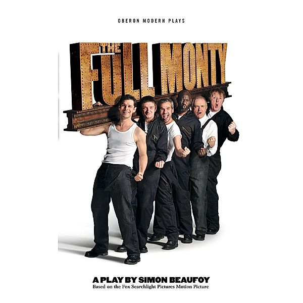The Full Monty / Oberon Modern Plays, Simon Beaufoy