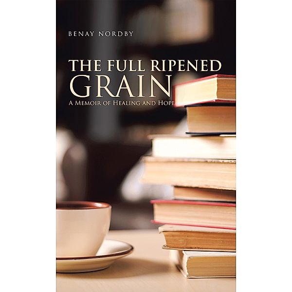 The Full Ripened Grain, Benay Nordby