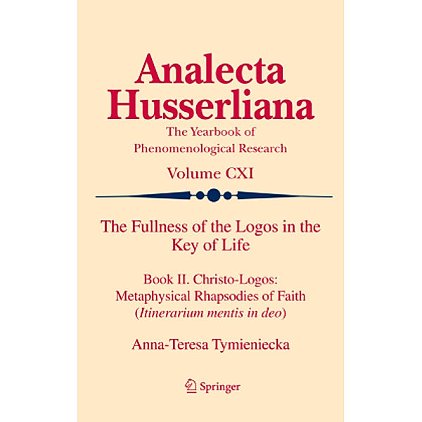 The Fullness of the Logos in the Key of Life, Anna-Teresa Tymieniecka