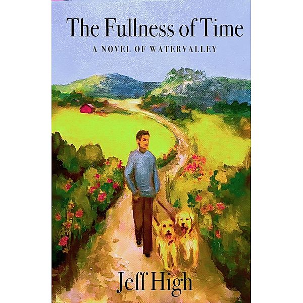 The Fullness Of Time - A Novel Of Watervalley (Watervalley Books, #4), Jeff High