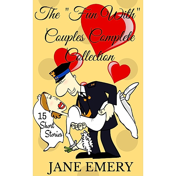 The Fun With Couples Complete Collection: 15 Short Stories, Jane Emery