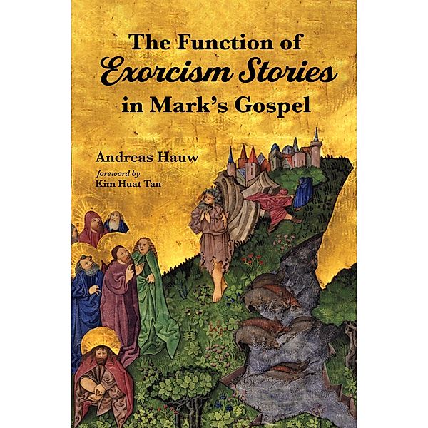The Function of Exorcism Stories in Mark's Gospel, Andreas Hauw