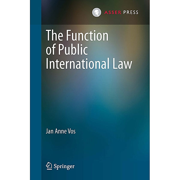 The Function of Public International Law, Jan Anne Vos