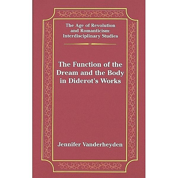 The Function of the Dream and the Body in Diderot's Works, Jennifer Vanderheyden