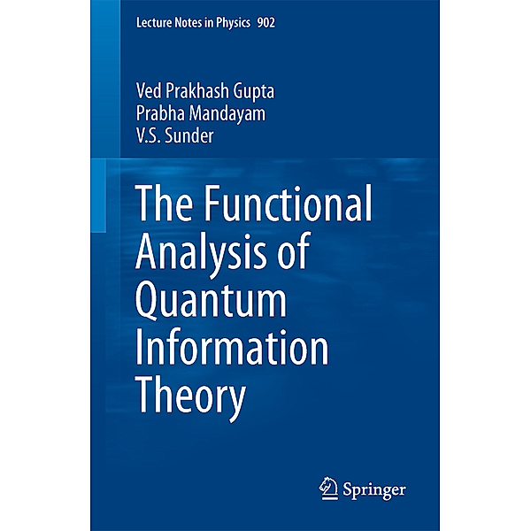 The Functional Analysis of Quantum Information Theory, Ved Prakhash Gupta, Prabha Mandayam, V. S. Sunder