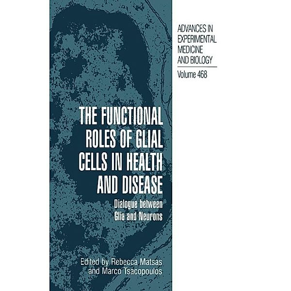 The Functional Roles of Glial Cells in Health and Disease / Advances in Experimental Medicine and Biology Bd.468