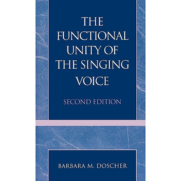 The Functional Unity of the Singing Voice / Scarecrow Press, Barbara M. Doscher