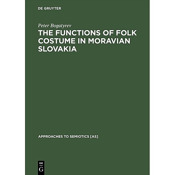 The Functions of Folk Costume in Moravian Slovakia, Peter Bogatyrev