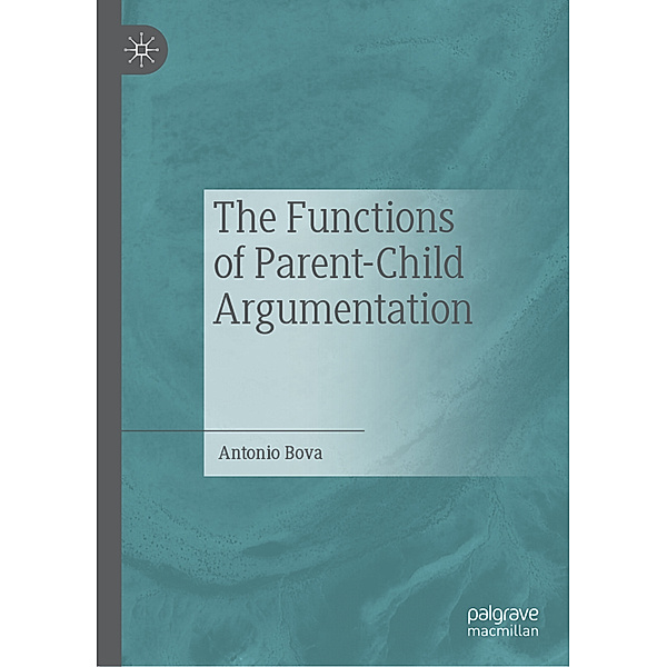 The Functions of Parent-Child Argumentation, Antonio Bova
