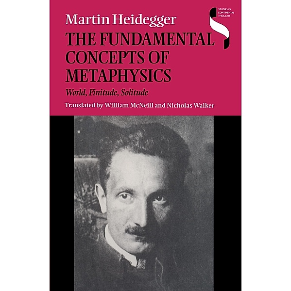 The Fundamental Concepts of Metaphysics / Studies in Continental Thought, Martin Heidegger