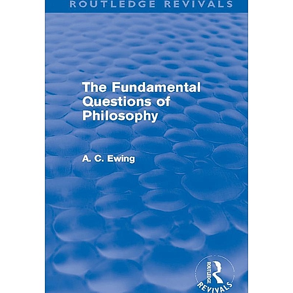 The Fundamental Questions of Philosophy (Routledge Revivals) / Routledge Revivals, Alfred C Ewing