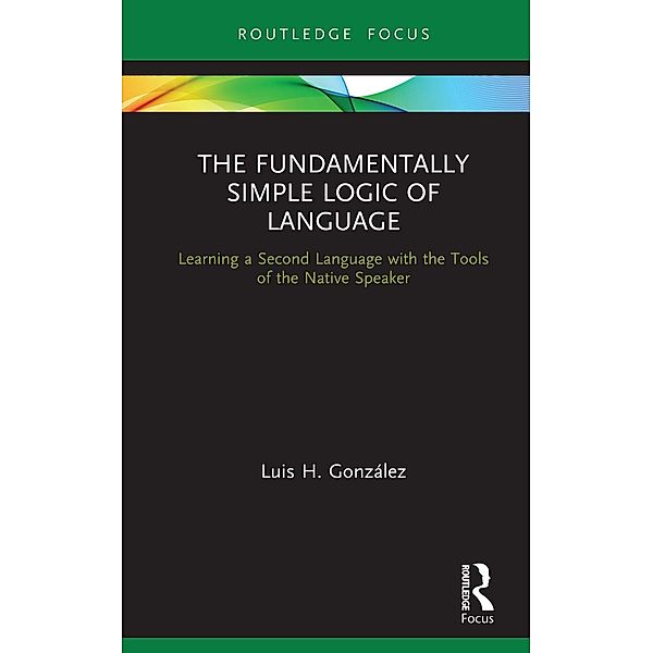 The Fundamentally Simple Logic of Language, Luis H. González