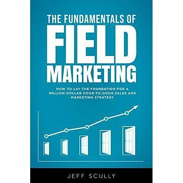 The Fundamentals of Field Marketing, Jeff Scully