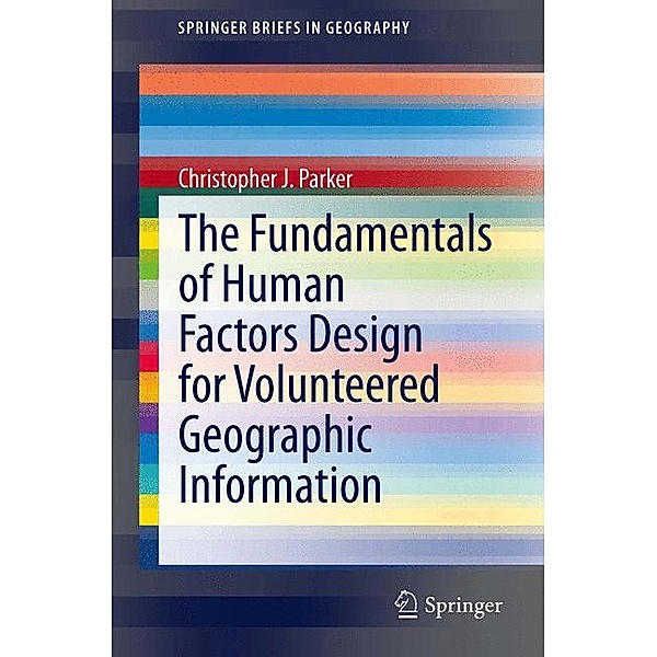 The Fundamentals of Human Factors Design for Volunteered Geographic Information, Christopher J. Parker, Andrew May, Val Mitchell