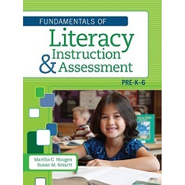 The Fundamentals of Literacy Instruction and Assessment, Pre-K-6