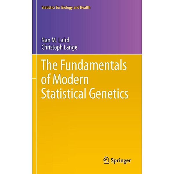 The Fundamentals of Modern Statistical Genetics / Statistics for Biology and Health, Nan M. Laird, Christoph Lange