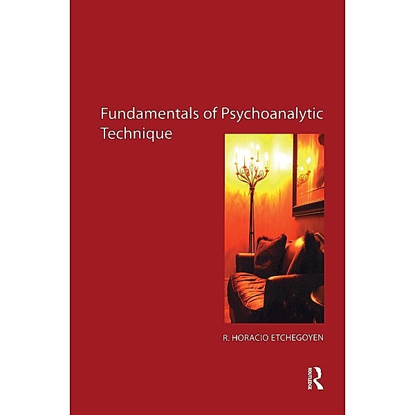 The Fundamentals of Psychoanalytic Technique, R. Horacio Etchegoyen