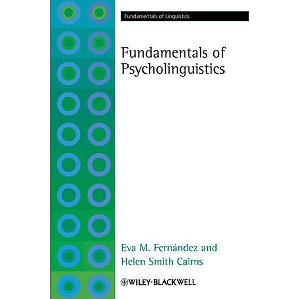 The Fundamentals of Psycholinguistics, Eva M. Fernández, Helen Smith Cairns