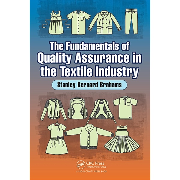 The Fundamentals of Quality Assurance in the Textile Industry, Stanley Bernard Brahams