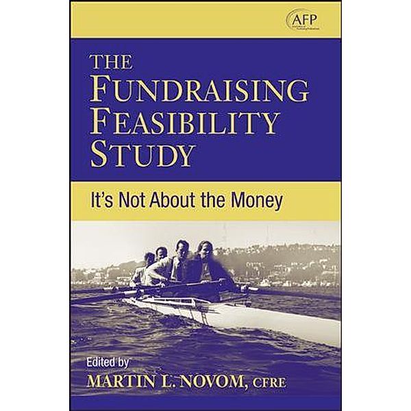 The Fundraising Feasibility Study / The AFP/Wiley Fund Development Series
