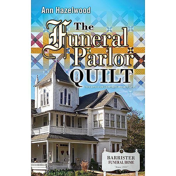 The Funeral Parlor Quilt / Colebridge Community Series, Ann Hazelwood