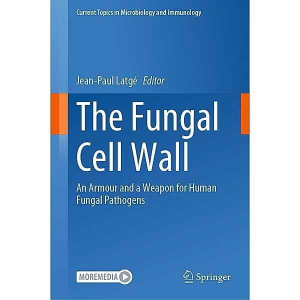 The Fungal Cell Wall / Current Topics in Microbiology and Immunology Bd.425