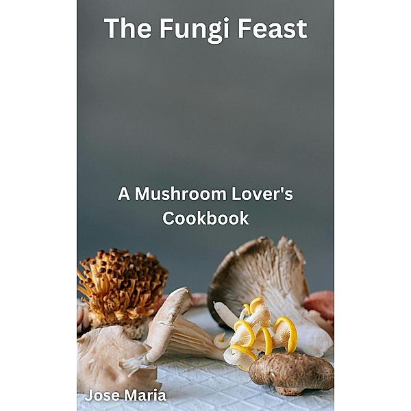 The Fungi Feast, Jose Maria