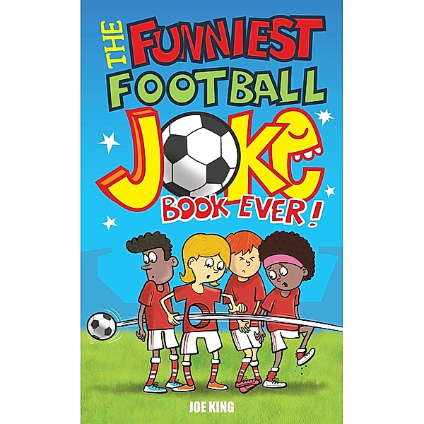 The Funniest Football Joke Book Ever!, Joe King