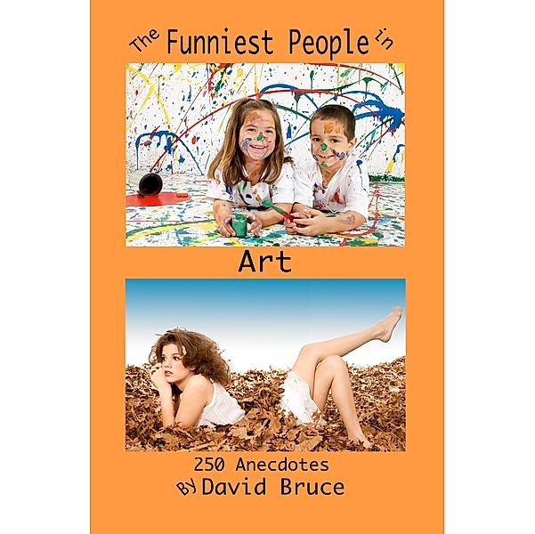 The Funniest People in Art: 250 Anecdotes, David Bruce