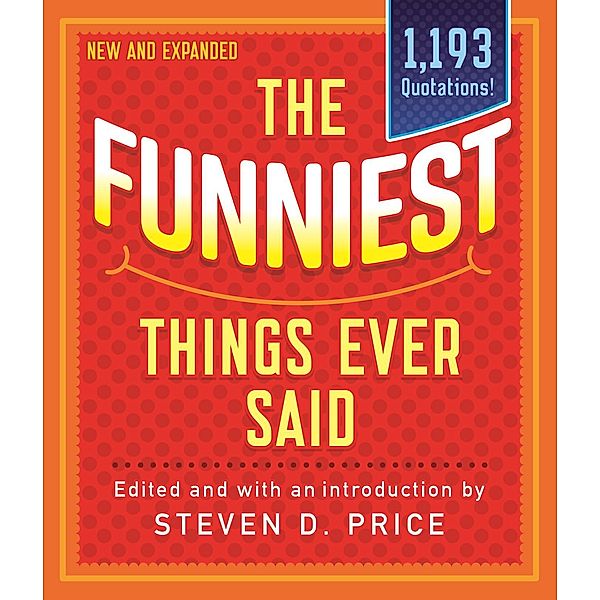 The Funniest Things Ever Said, New and Expanded / 1001