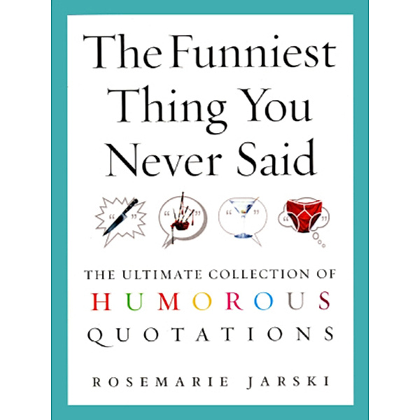 The Funniest Things You Never Said, Rosemarie Jarski