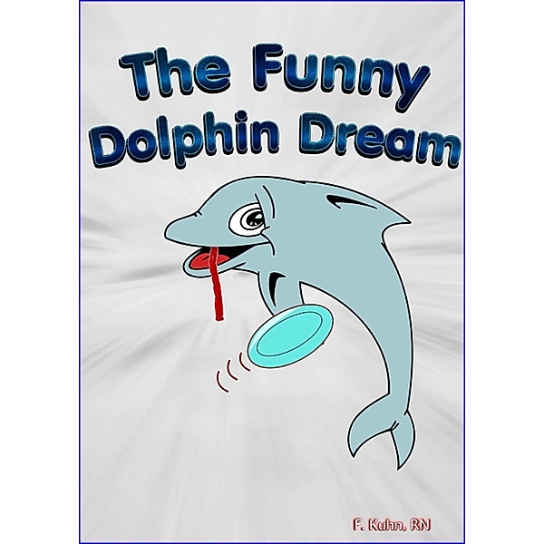The Funny Dolphin Dream, RN, F. Kuhn