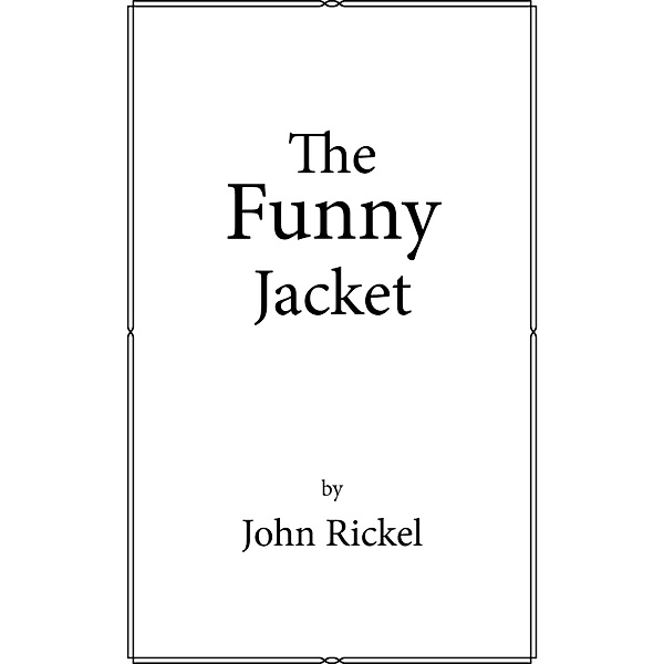 The Funny Jacket, John Rickel