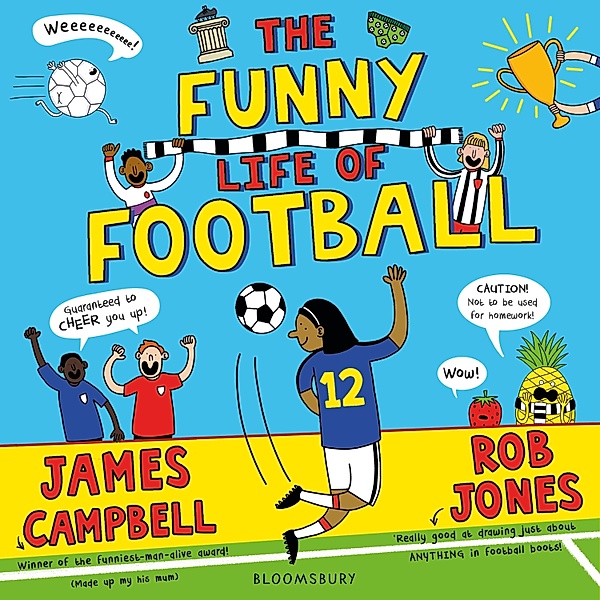 The Funny Life of Football - WINNER of The Sunday Times Children's Sports Book of the Year 2023, James Campbell