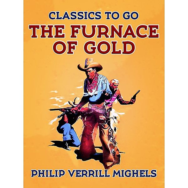 The Furnace of Gold, Philip Verrill Mighels