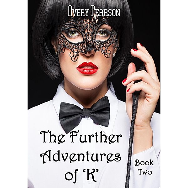The Further Adventures of 'K' Book Two / The Further Adventures of 'K', Avery Pearson