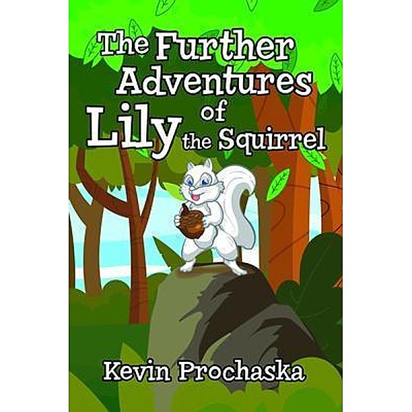 The Further Adventures of Lily the Squirrel, Kevin Prochaska