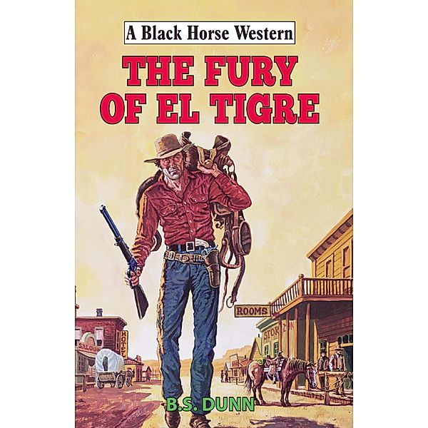 The Fury of El Tigre / Black Horse Western Bd.0, B. S. Dunn