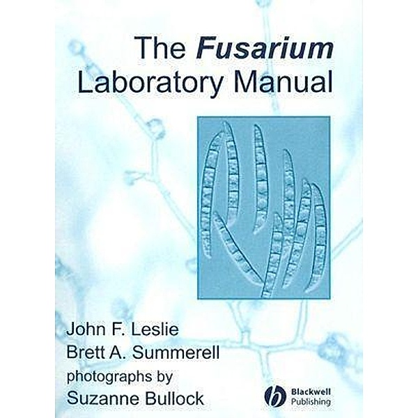 The Fusarium Laboratory Manual, John F. Leslie, Brett A. Summerell