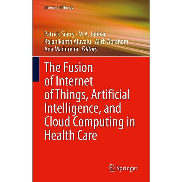 The Fusion of Internet of Things, Artificial Intelligence, and Cloud Computing in Health Care / Internet of Things