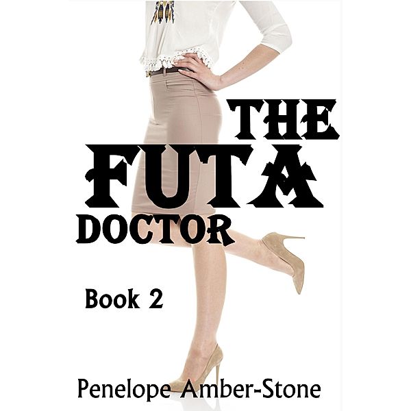 The Futa Doctor / The Futa Doctor, Penelope Amber-Stone