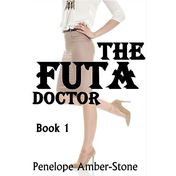 The Futa Doctor / The Futa Doctor, Penelope Amber-Stone