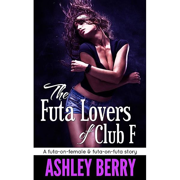 The Futa Lovers of Club F, Ashley Berry